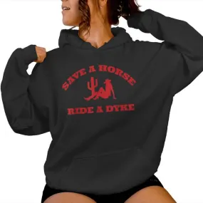 Save A Horse Ride A Dyke Quotes Women Hoodie